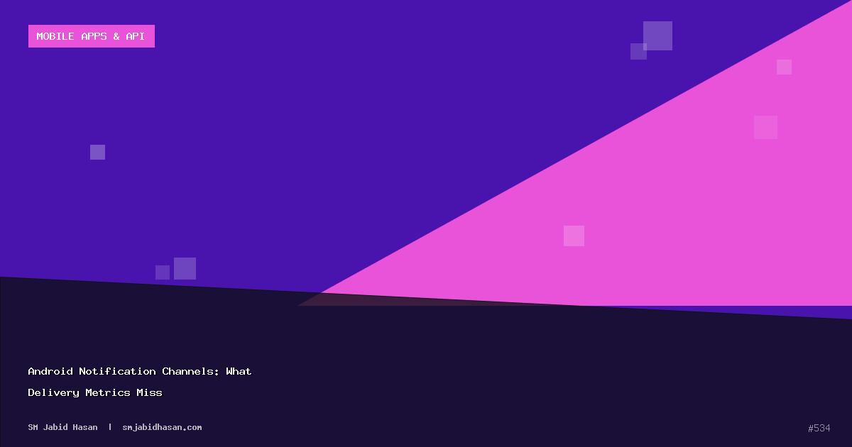 Android Notification Channels: What Delivery Metrics Miss