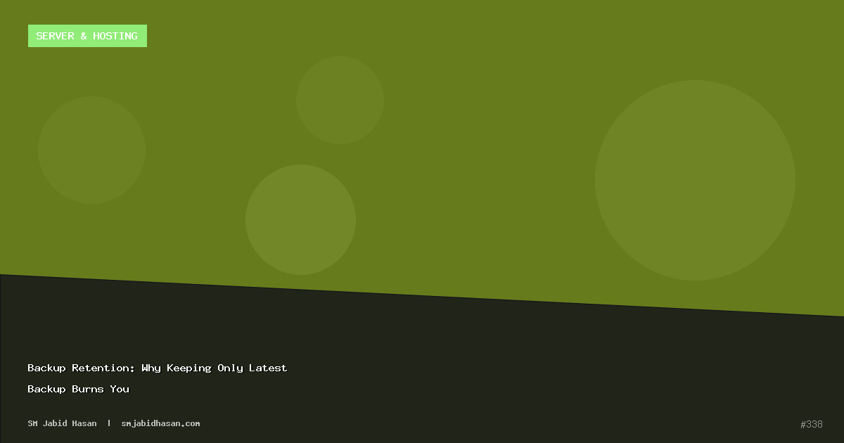 Backup Retention: Why Keeping Only Latest Backup Burns You