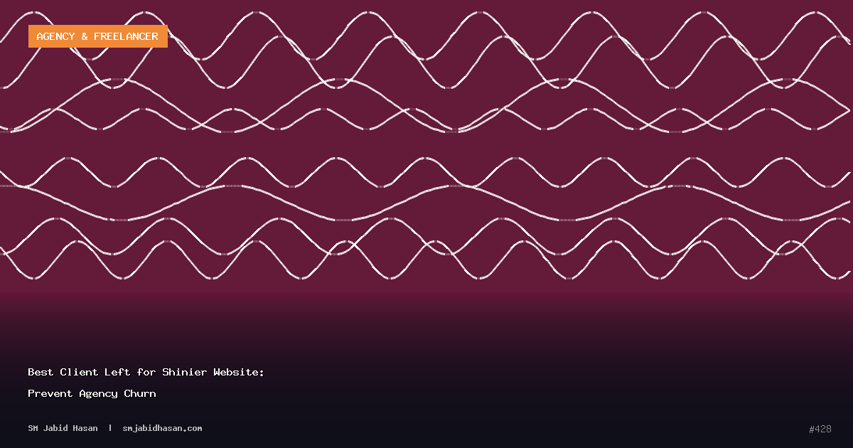 Best Client Left for Shinier Website: Prevent Agency Churn