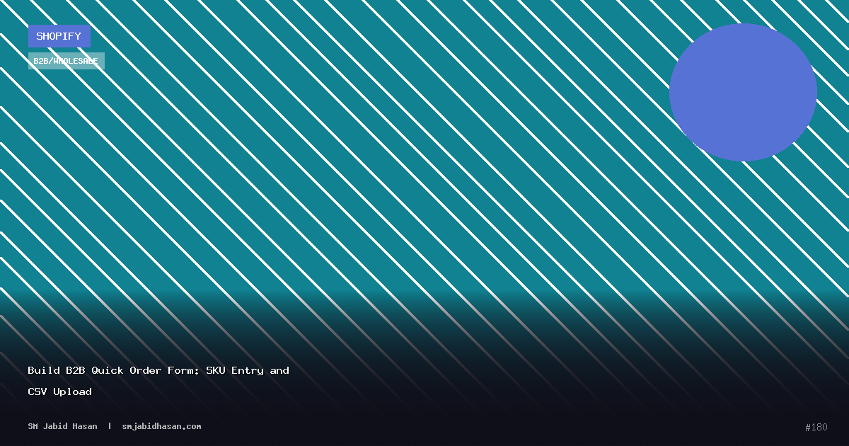 Build B2B Quick Order Form: SKU Entry and CSV Upload