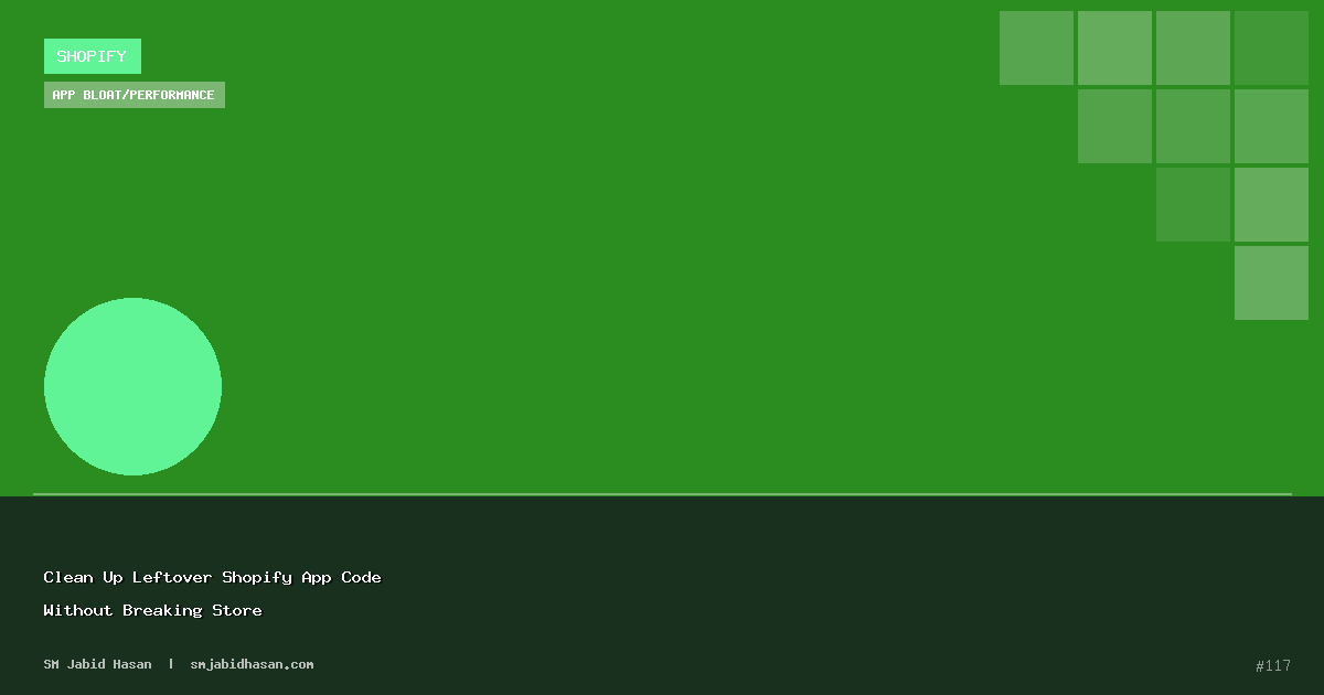 Clean Up Leftover Shopify App Code Without Breaking Store