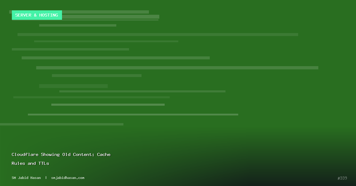 Cloudflare Showing Old Content: Cache Rules and TTLs
