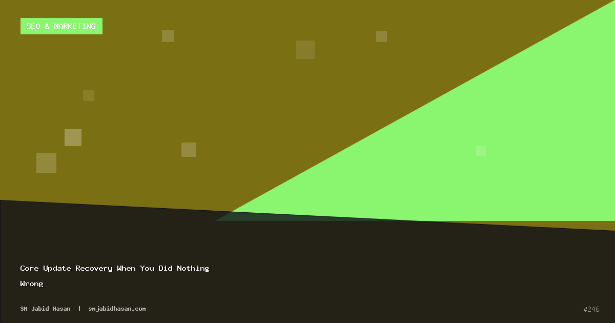 Core Update Recovery When You Did Nothing Wrong