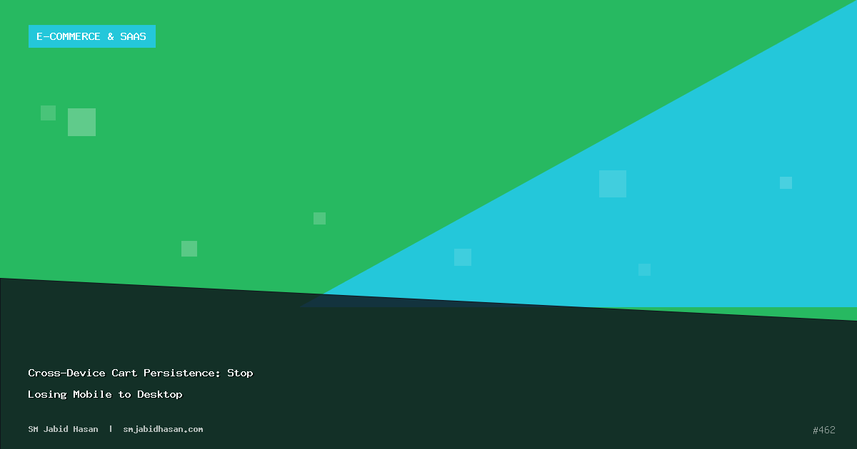 Cross-Device Cart Persistence: Stop Losing Mobile to Desktop