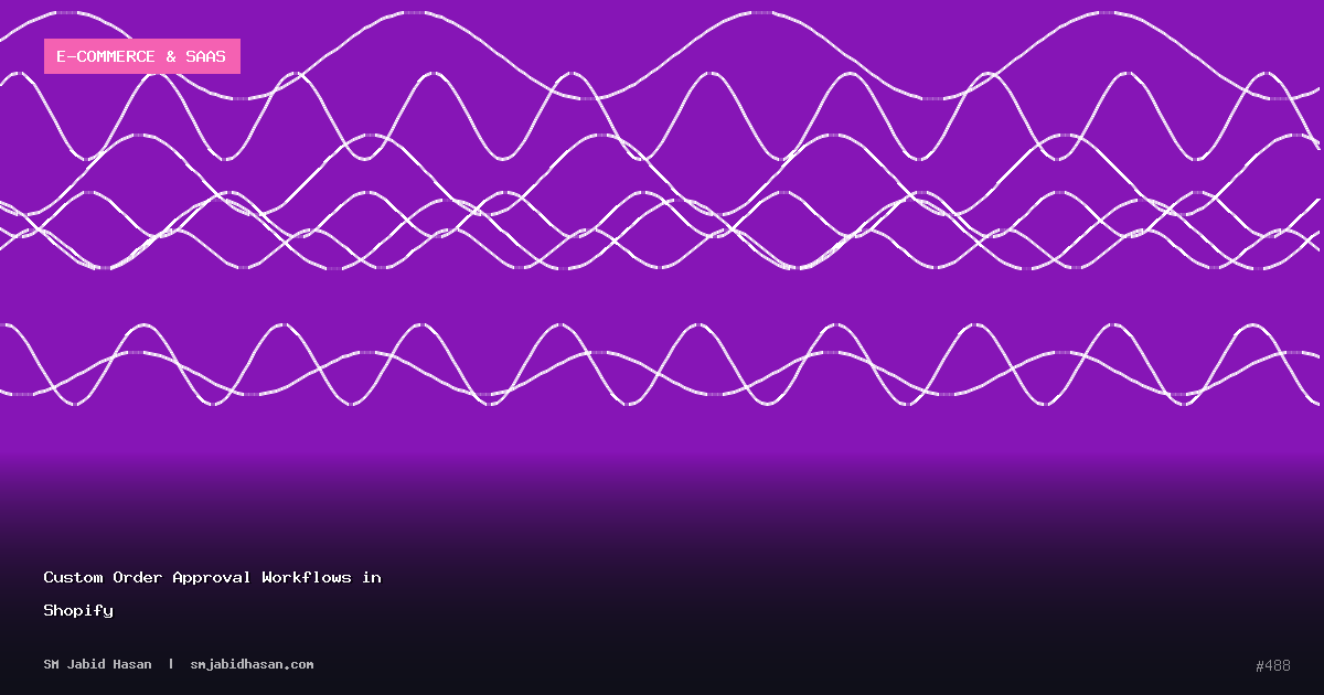 Custom Order Approval Workflows in Shopify