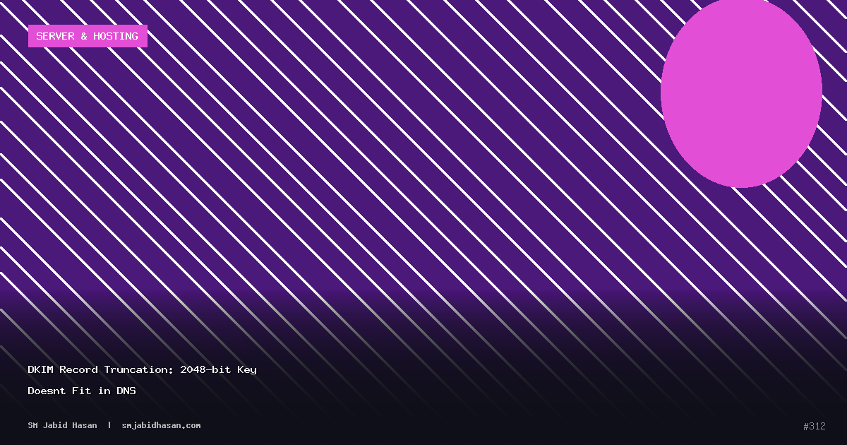 DKIM Record Truncation: 2048-bit Key Doesnt Fit in DNS