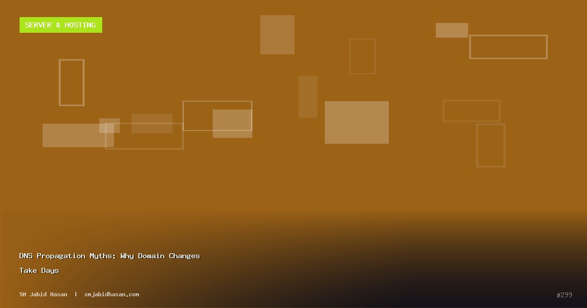 DNS Propagation Myths: Why Domain Changes Take Days