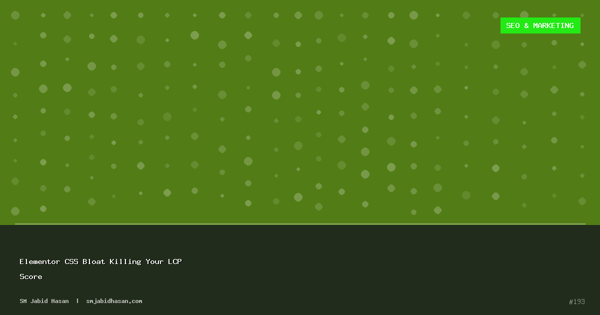 Elementor CSS Bloat Killing Your LCP Score