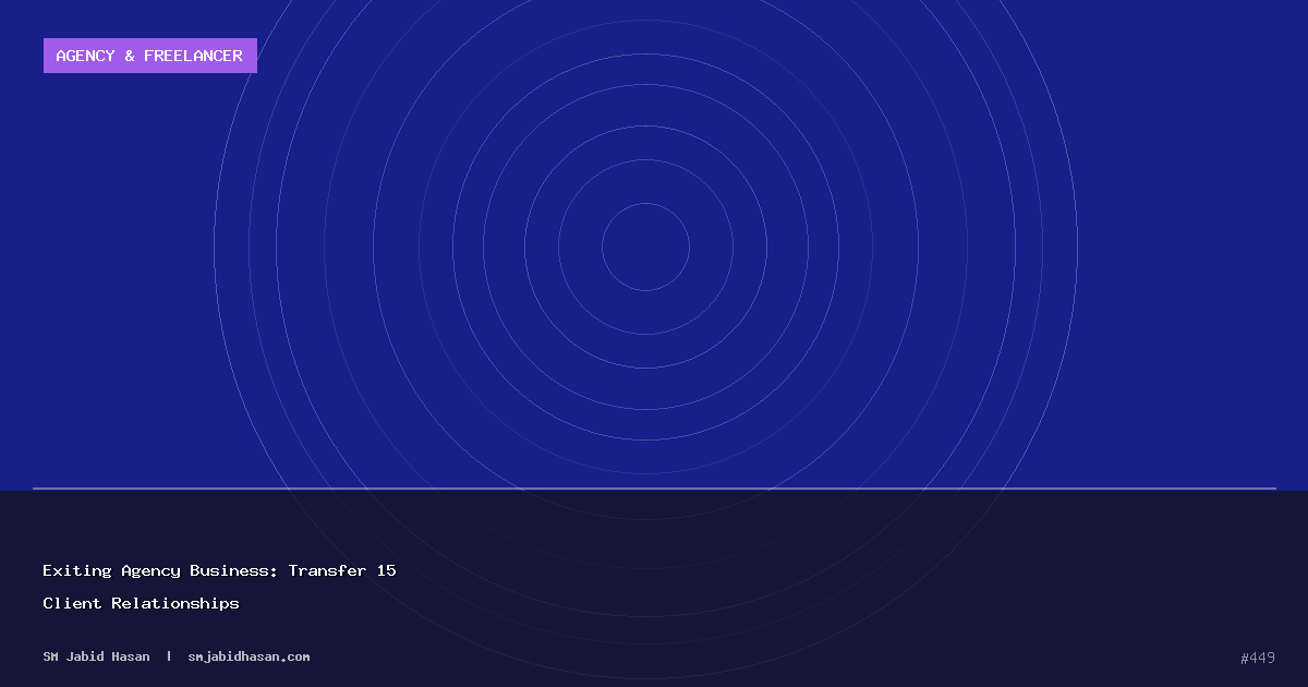 Exiting Agency Business: Transfer 15 Client Relationships