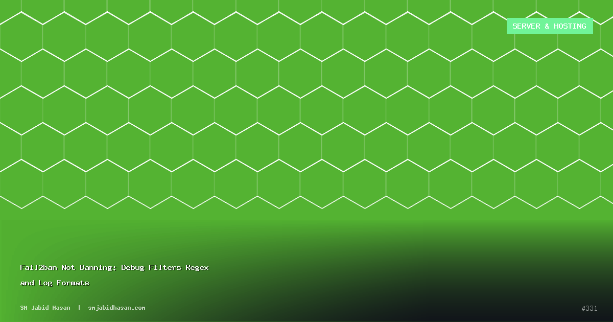 Fail2ban Not Banning: Debug Filters Regex and Log Formats