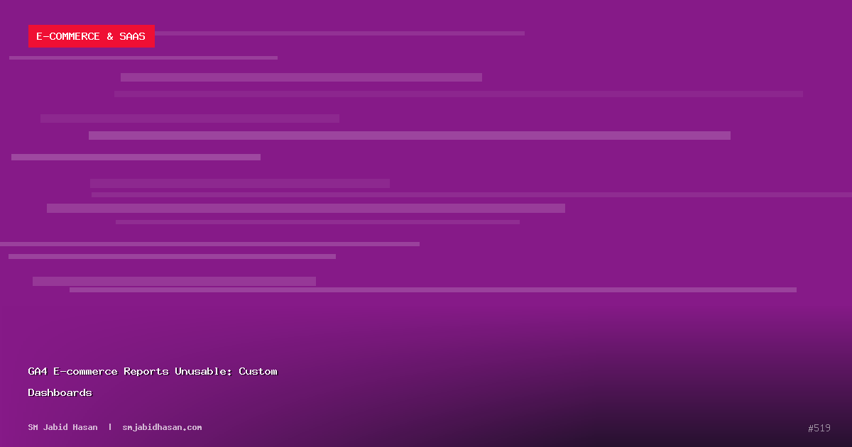 GA4 E-commerce Reports Unusable: Custom Dashboards