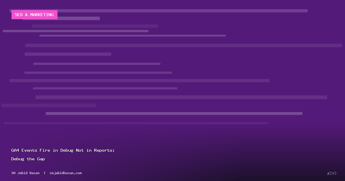 GA4 Events Fire in Debug Not in Reports: Debug the Gap