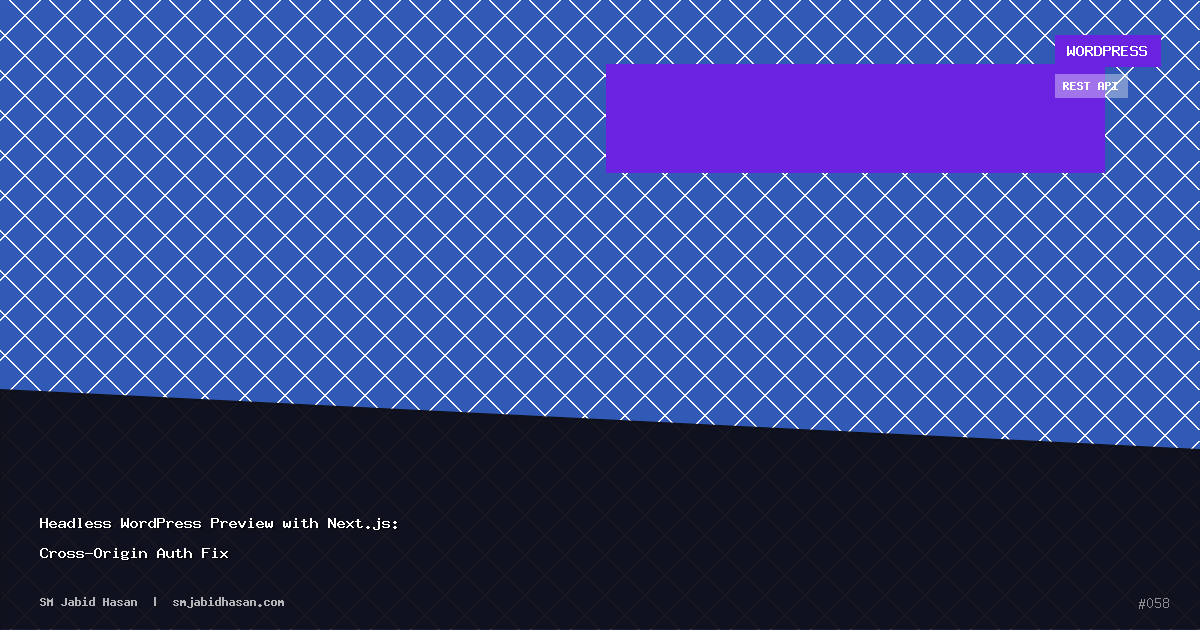 Headless WordPress Preview with Next.js: Cross-Origin Auth Fix