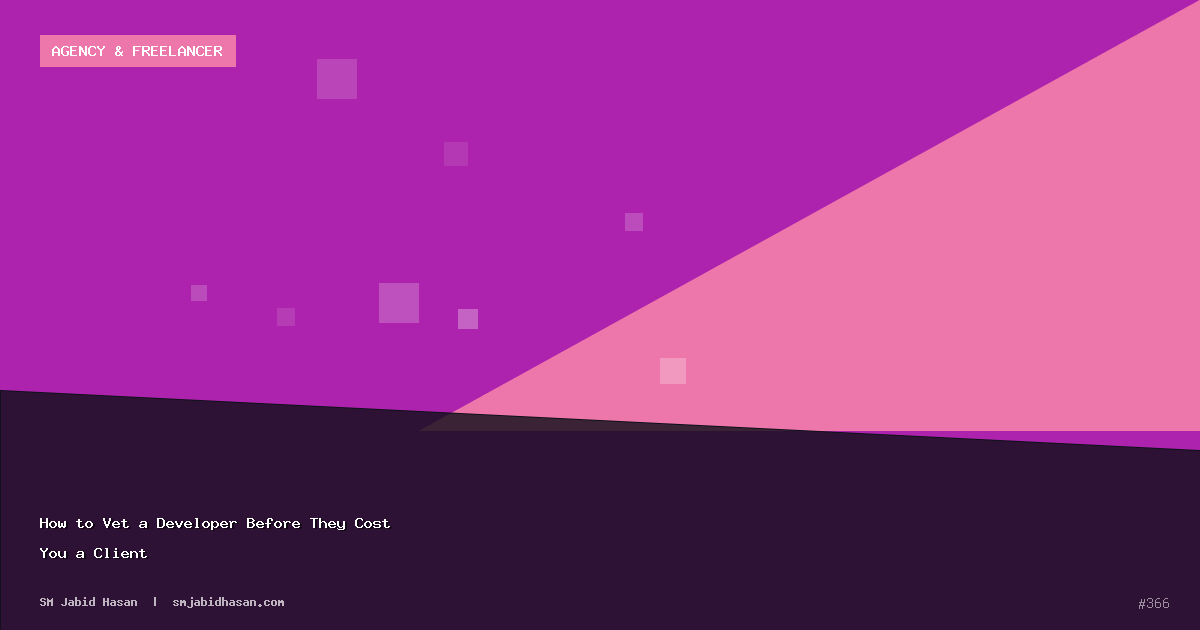 How to Vet a Developer Before They Cost You a Client