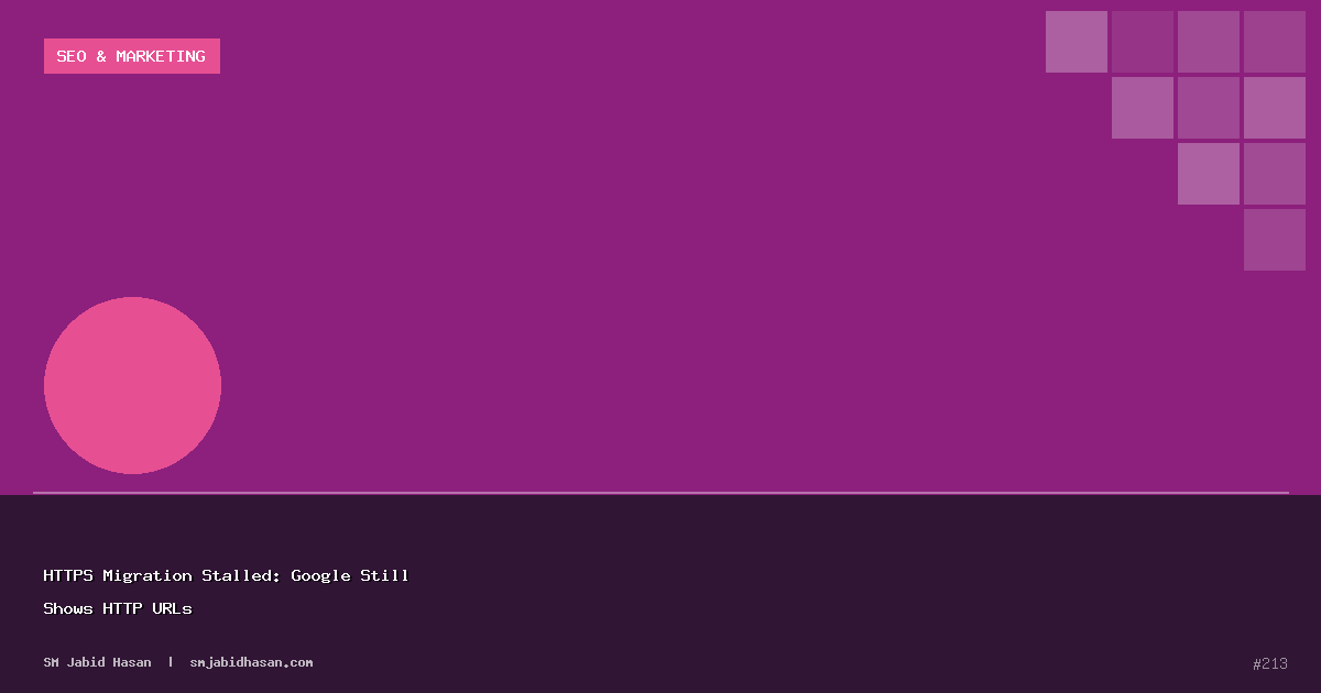 HTTPS Migration Stalled: Google Still Shows HTTP URLs