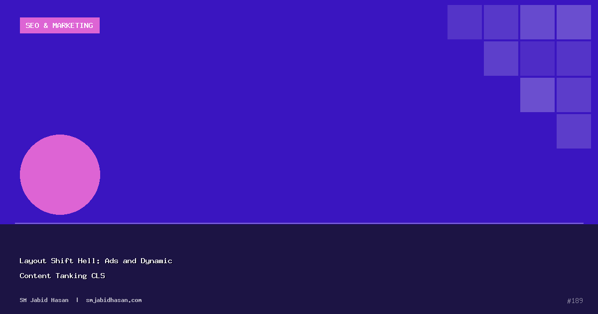 Layout Shift Hell: Ads and Dynamic Content Tanking CLS