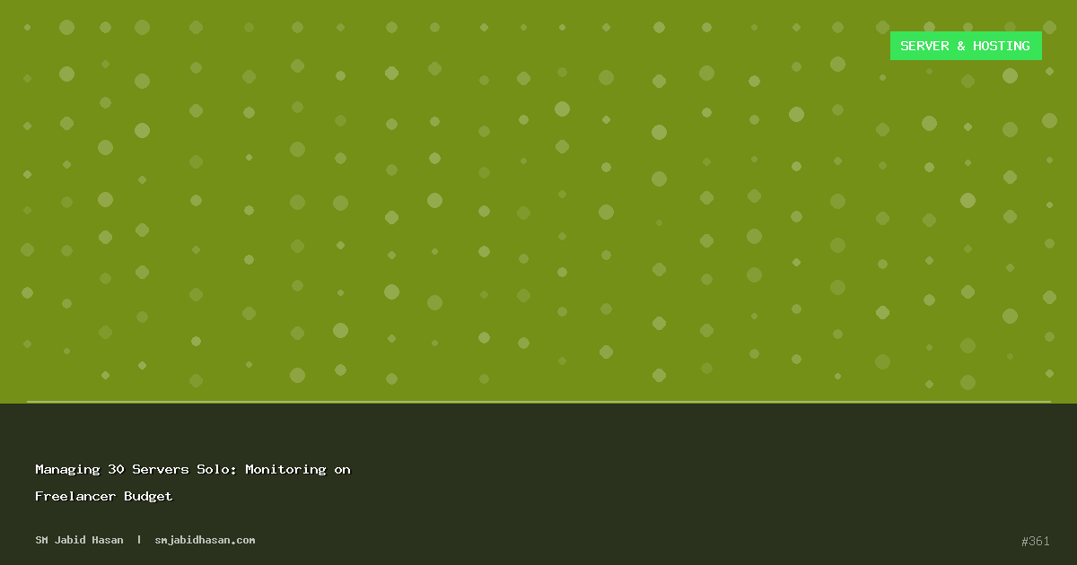 Managing 30 Servers Solo: Monitoring on Freelancer Budget