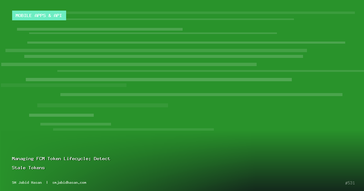 Managing FCM Token Lifecycle: Detect Stale Tokens