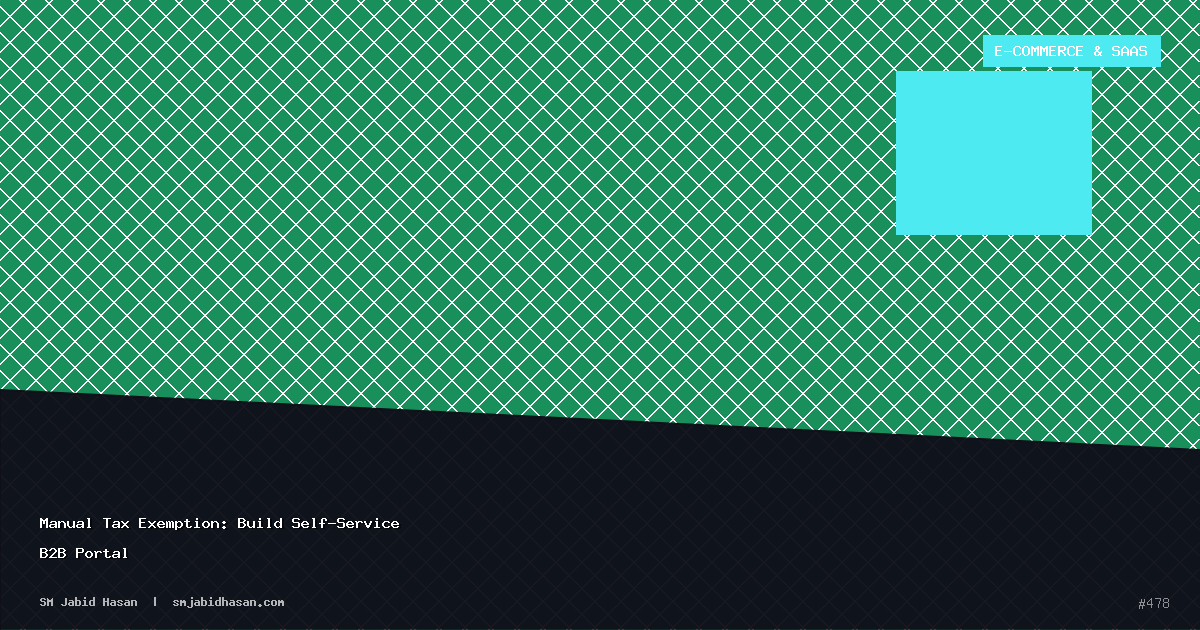 Manual Tax Exemption: Build Self-Service B2B Portal