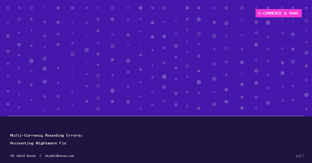 Multi-Currency Rounding Errors: Accounting Nightmare Fix