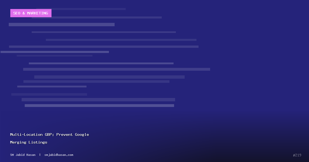 Multi-Location GBP: Prevent Google Merging Listings