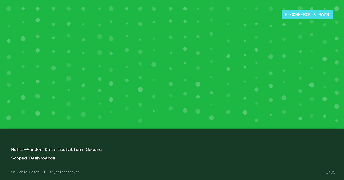 Multi-Vendor Data Isolation: Secure Scoped Dashboards