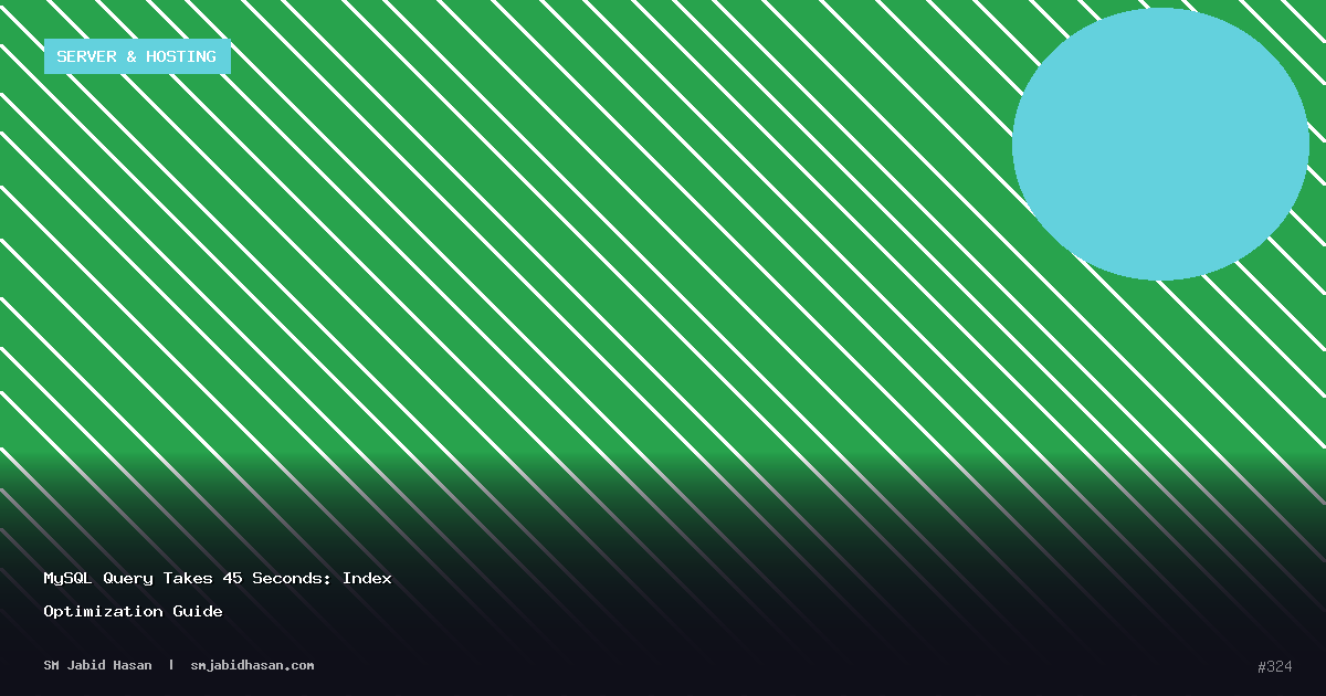 MySQL Query Takes 45 Seconds: Index Optimization Guide
