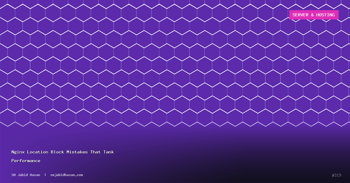 Nginx Location Block Mistakes That Tank Performance