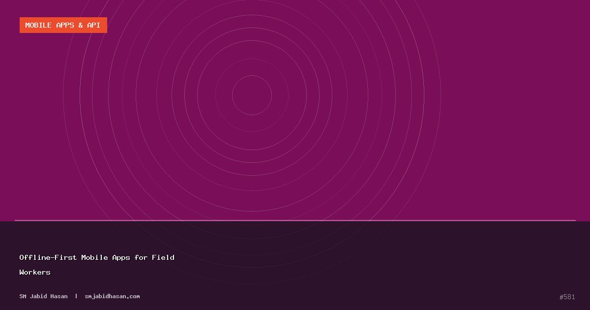Offline-First Mobile Apps for Field Workers