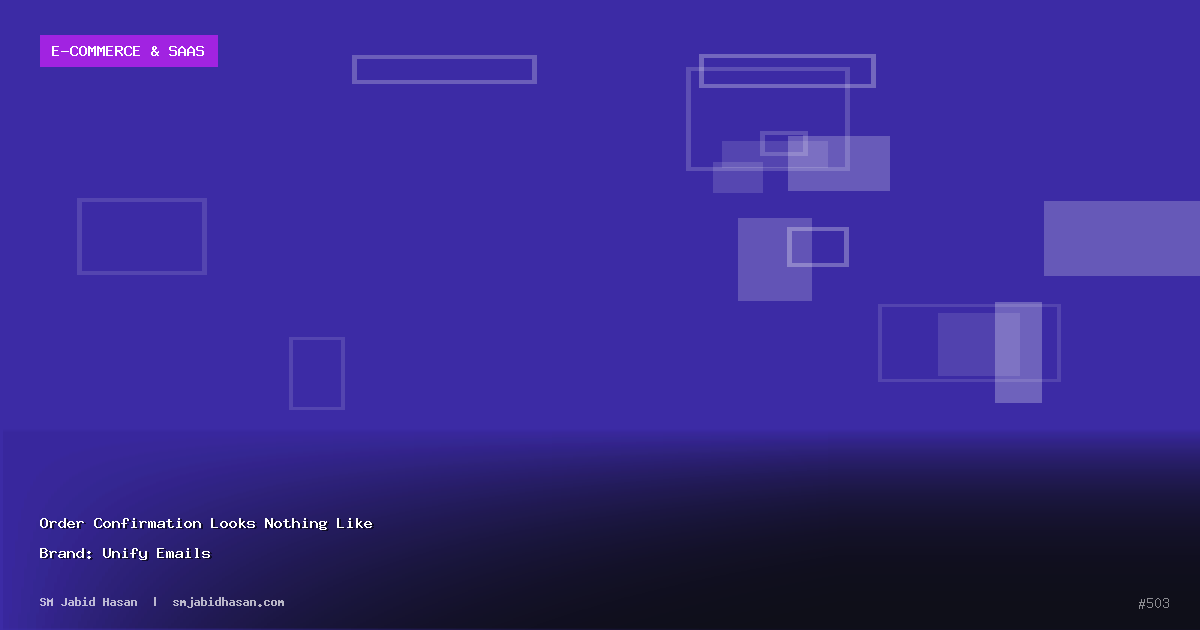Order Confirmation Looks Nothing Like Brand: Unify Emails