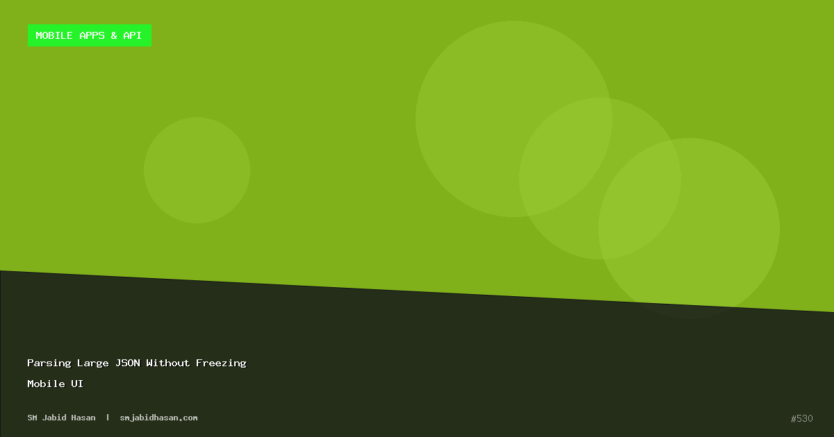 Parsing Large JSON Without Freezing Mobile UI