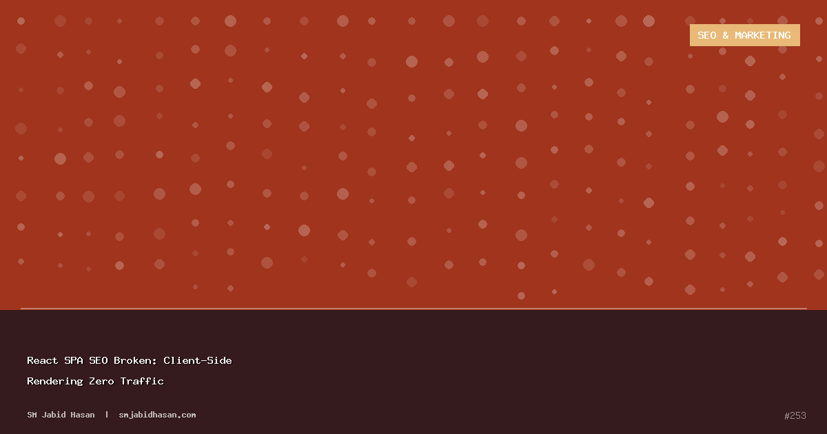 React SPA SEO Broken: Client-Side Rendering Zero Traffic