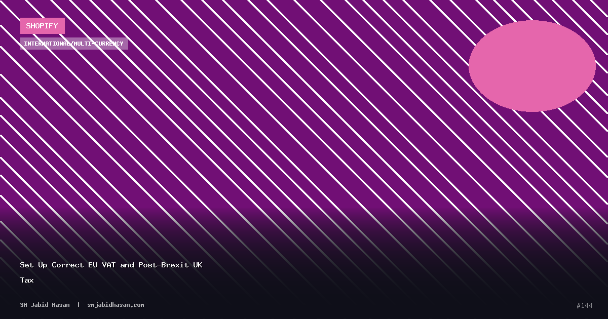 Set Up Correct EU VAT and Post-Brexit UK Tax