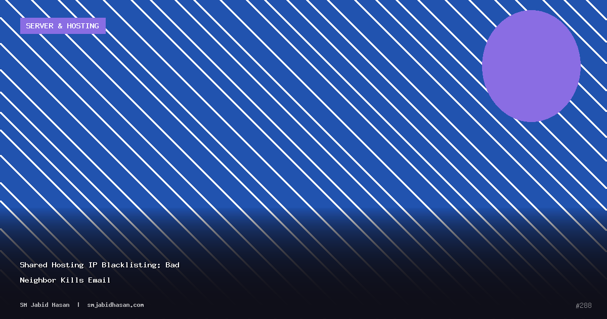 Shared Hosting IP Blacklisting: Bad Neighbor Kills Email