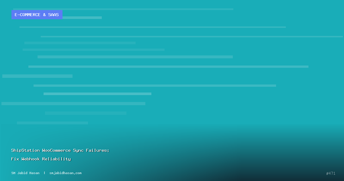 ShipStation WooCommerce Sync Failures: Fix Webhook Reliability