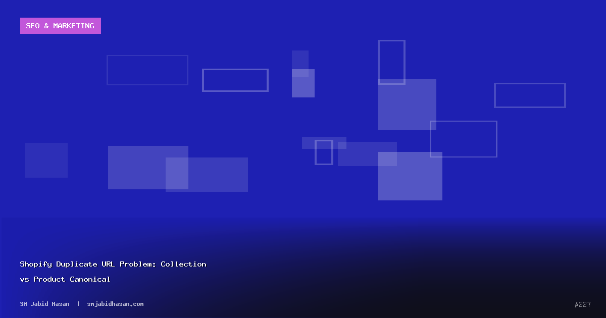 Shopify Duplicate URL Problem: Collection vs Product Canonical
