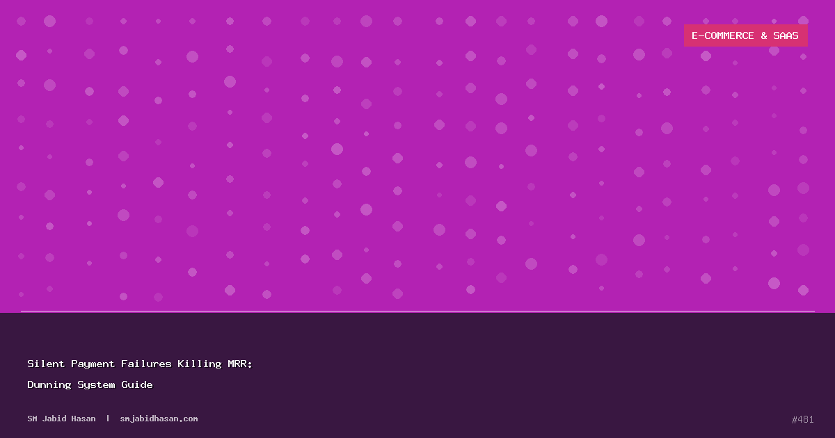 Silent Payment Failures Killing MRR: Dunning System Guide