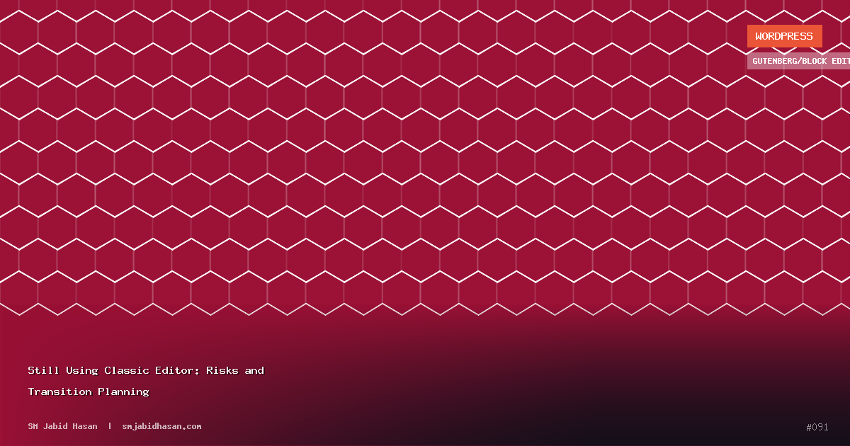 Still Using Classic Editor: Risks and Transition Planning