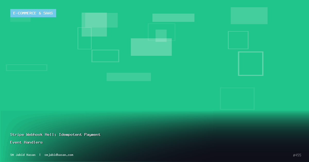 Stripe Webhook Hell: Idempotent Payment Event Handlers