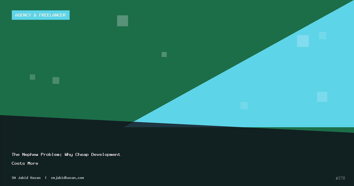 The Nephew Problem: Why Cheap Development Costs More