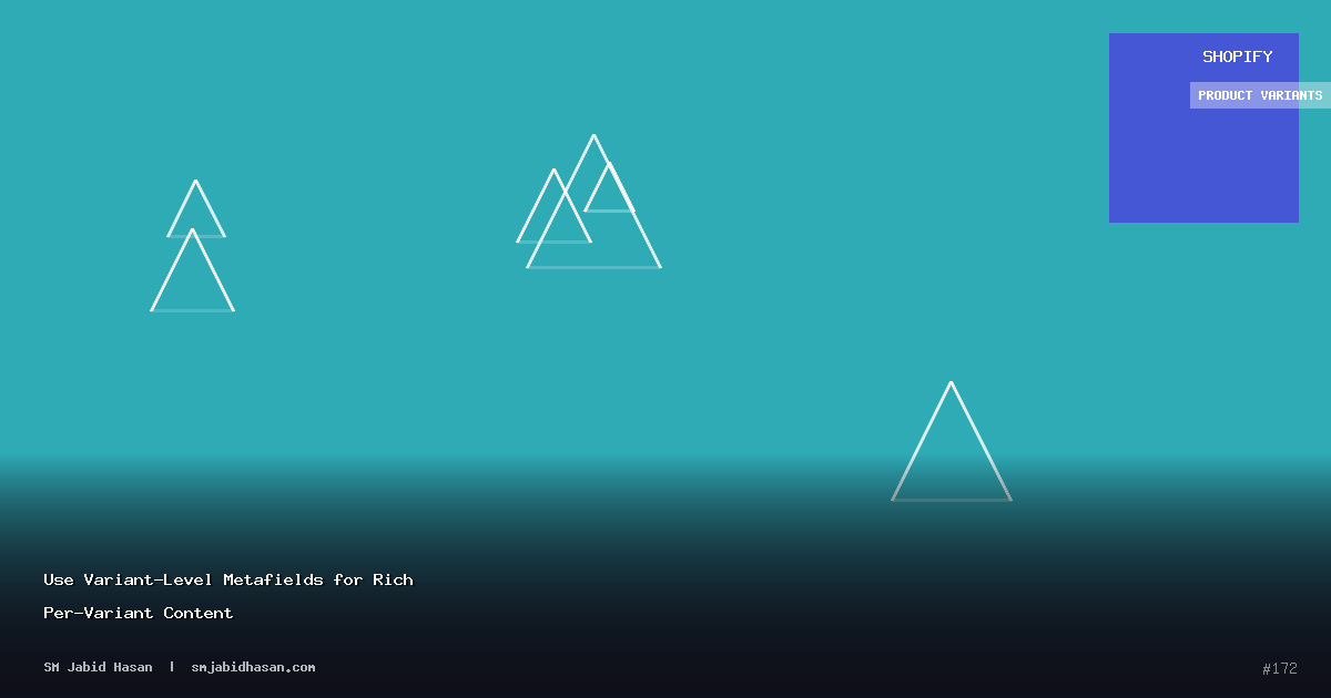 Use Variant-Level Metafields for Rich Per-Variant Content