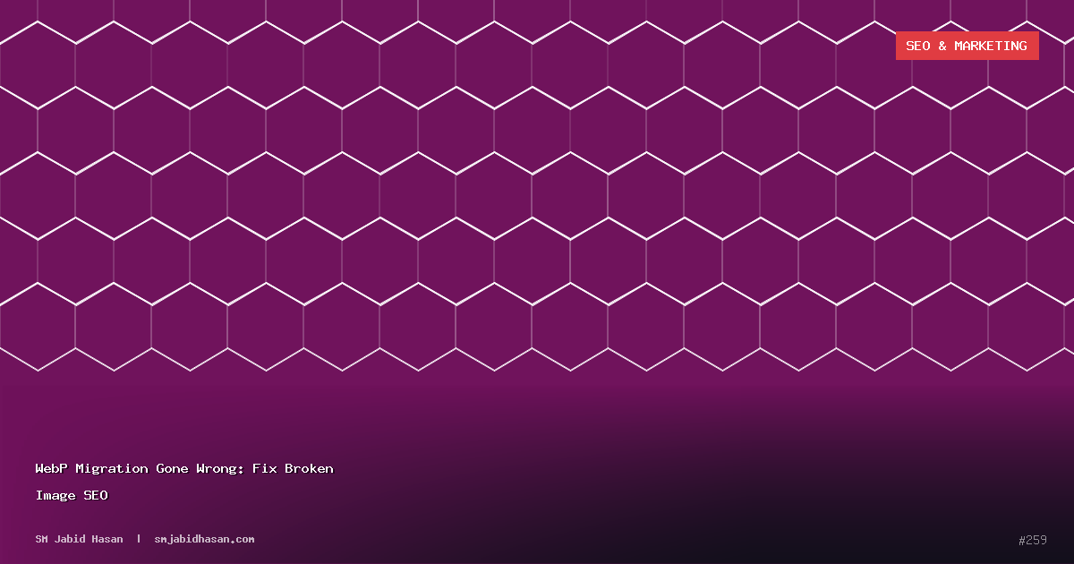 WebP Migration Gone Wrong: Fix Broken Image SEO