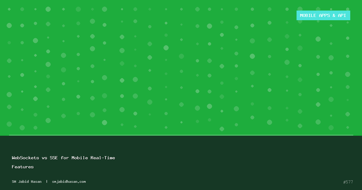 WebSockets vs SSE for Mobile Real-Time Features