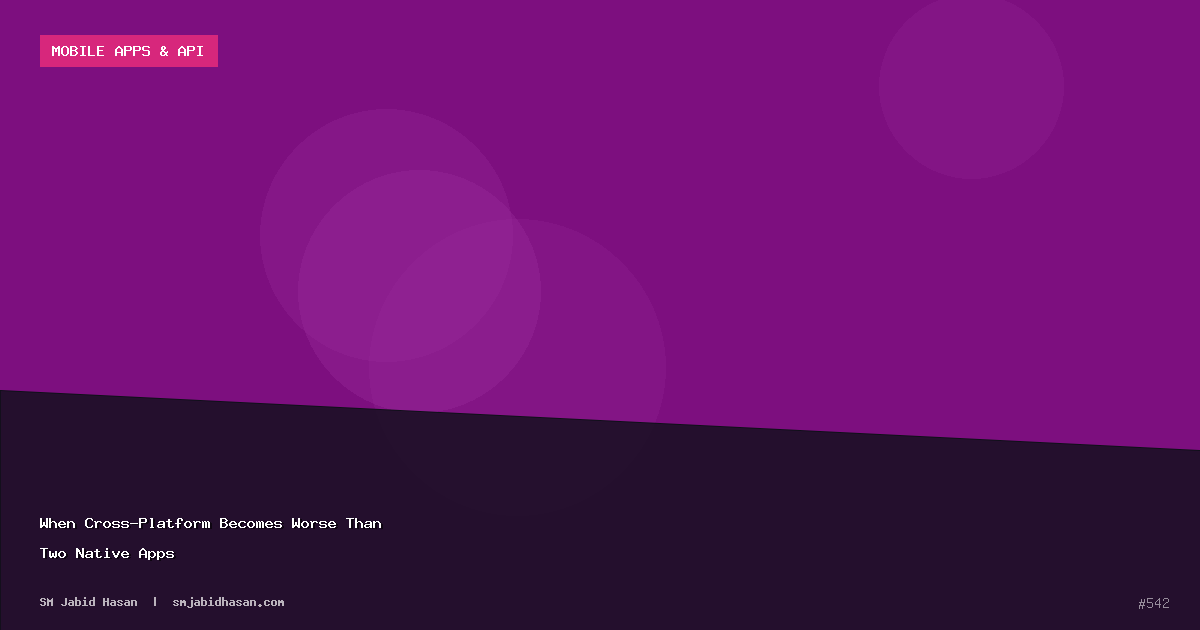 When Cross-Platform Becomes Worse Than Two Native Apps