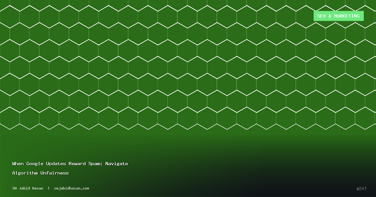When Google Updates Reward Spam: Navigate Algorithm Unfairness
