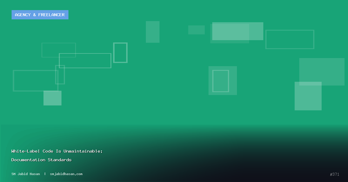 White-Label Code Is Unmaintainable: Documentation Standards
