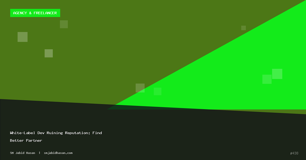 White-Label Dev Ruining Reputation: Find Better Partner