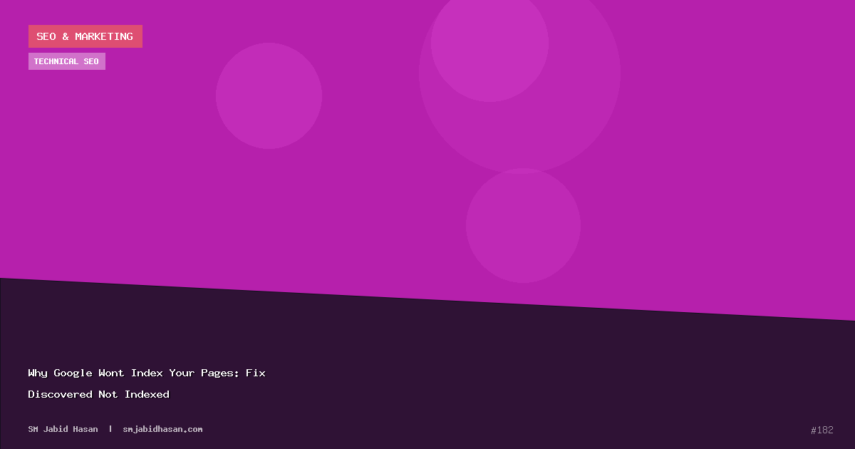 Why Google Wont Index Your Pages: Fix Discovered Not Indexed