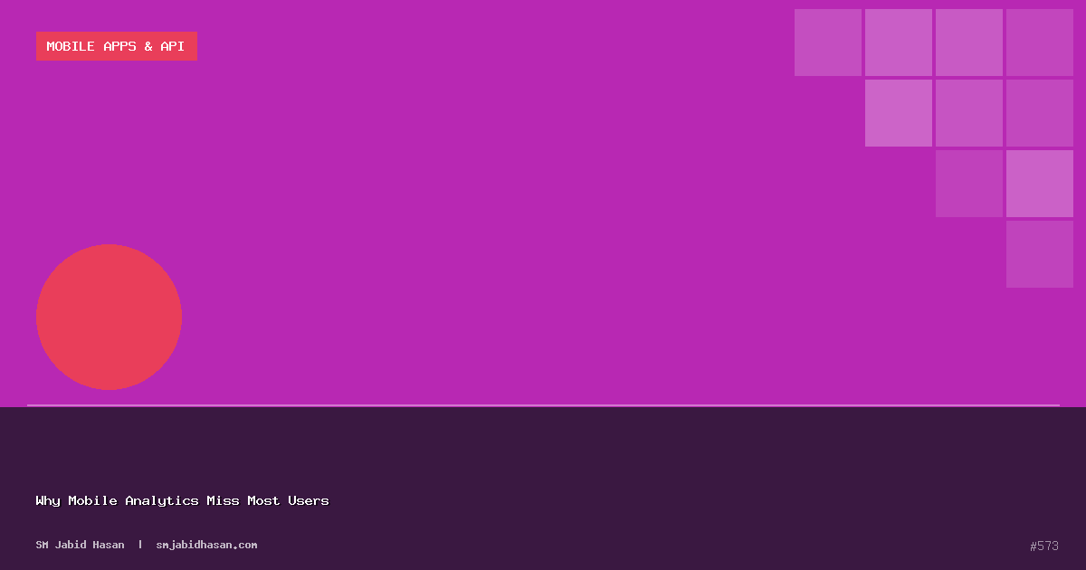 Why Mobile Analytics Miss Most Users